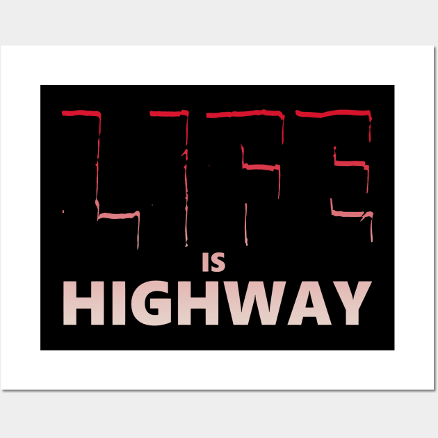 Life is Highway Wall Art by vender